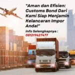 Customs Bond: Solusi Terbaik untuk Kelancaran Bisnis Ekspor-Impor Anda